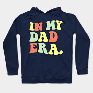 In My Dad Era Dads Gift Hoodie